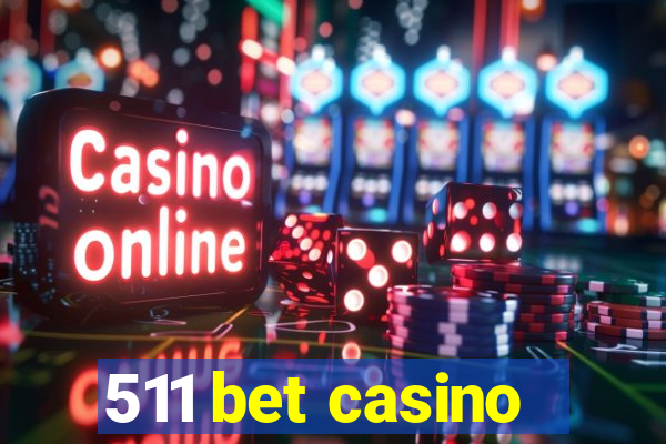 511 bet casino